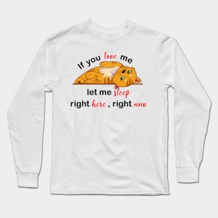 if you love me let me sleep Long Sleeve T-Shirt